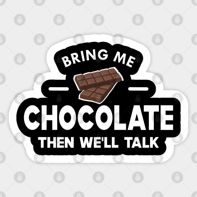 Chocolate - Bring me chocolate then we'll talk Sticker by KC Happy Shop